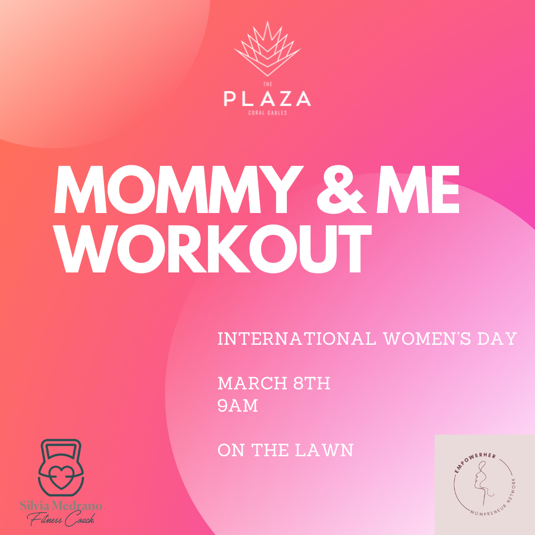 Plaza at Coral Gables Mommy & Me Workout International Women's Day March 8 9am On the Lawn